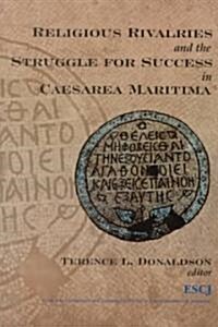 Religious Rivalries and the Struggle for Success in Caesarea Maritima (Paperback)