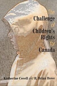 The Challenge of Childrens Rights for Canada: Studies in Childhood and Family in Canada (Paperback)