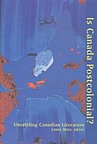Is Canada Postcolonial?: Unsettling Canadian Literature (Paperback)