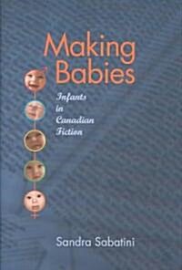 Making Babies: Infants in Canadian Fiction (Hardcover)