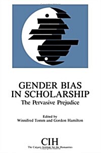 Gender Bias in Scholarship: The Pervasive Prejudice (Paperback)