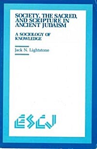 Society, the Sacred and Scripture in Ancient Judaism: A Sociology of Knowledge (Paperback)