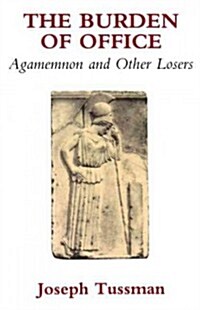 The Burden of Office: Agamemnon and Other Losers (Paperback)