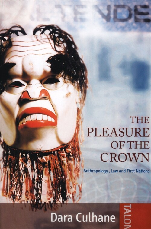 The Pleasure of the Crown eBook: Anthropology, Law and First Nations (Paperback, 2)