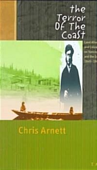 The Terror of the Coast: Land Alienation and Colonial War on Vancouver Island and the Gulf Islands, 1849-1863 (Paperback, 2)