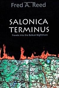 Salonica Terminus: Travels Into the Balkan Nightmare (Paperback)
