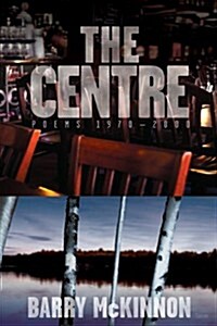 The Centre: Poems 1970-2000 (Paperback)