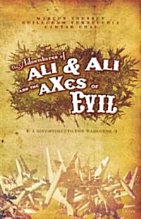 Adventures of Ali & Ali and the Axes of Evil: A Divertimento for Warlords (Paperback)