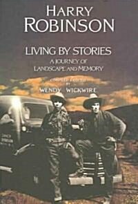Living by Stories: A Journey of Landscape and Memory (Paperback)