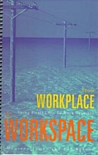 From Workplace to Workspace (Paperback, Spiral)