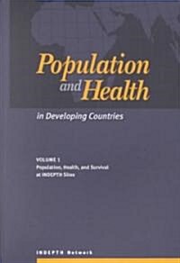 Population and Health in Developing Countries, Volume 1: Population, Health, and Survival in Indepth Sites (Paperback)