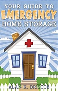 Your Guide to Emergency Home Storage (Paperback)