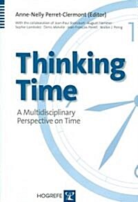 Thinking Time: A Multidisciplinary Perspective on Time (Paperback)