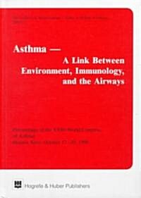 Asthma - A Link Between Environment, Immunology, and the Airways (Hardcover)