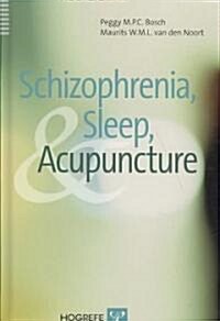Schizophrenia, Sleep, and Acupuncture (Hardcover)