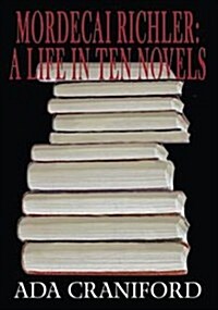 Fiction and Fact in Mordecai Richlers Novels (Hardcover)