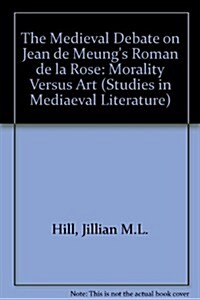The Medieval Debate on Jean De Meungs Roman De LA Rose (Hardcover)