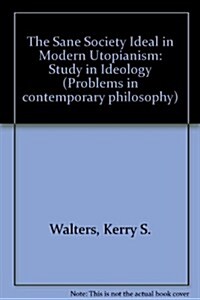 The Sane Society Ideal in Modern Utopianism (Hardcover)