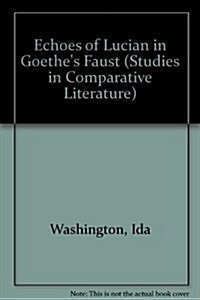 Echoes of Lucian in Goethes Faust (Hardcover)