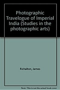 James Ricaltons Photographic Travelogue of Imperial India (Hardcover)