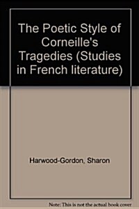 Poetic Style of Corneilles Tragedies (Hardcover)