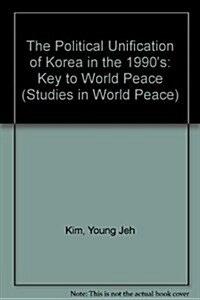 The Political Unification of Korea in the 1990s (Hardcover)