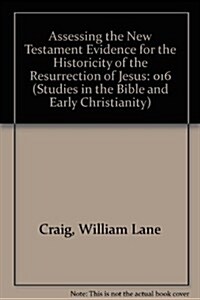 Assessing the New Testament Evidence for the Historicity of the Resurrection of Jesus (Hardcover)