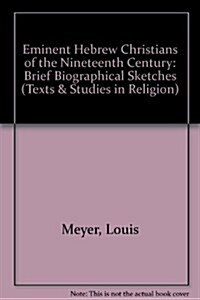 Louis Meyers Eminent Hebrew Christians of the Nineteenth Century (Hardcover)