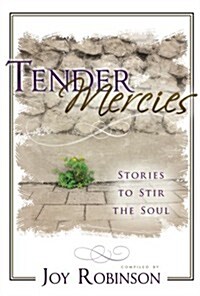 Tender Mercies: Stories to Stir the Soul (Paperback)