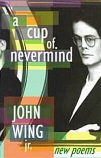 Cup of Never Mind (Paperback)