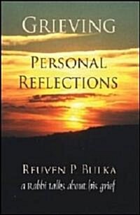 Grieving: Personal Reflections - A Rabbi Talks about His Grief (Paperback)