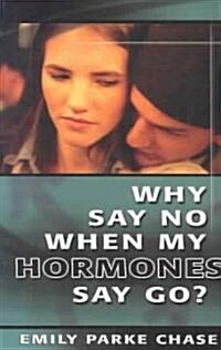 Why Say No When My Hormones Say Go (Paperback)