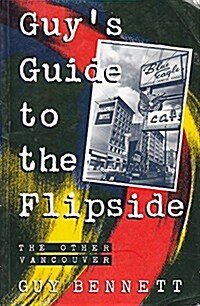 Guys Guide to the Flipside: The Other Vancouver (Paperback)