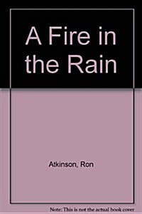 A Fire in the Rain (Paperback)