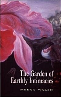 The Garden of Earthly Intimacies (Paperback)