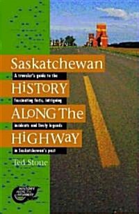 Saskatchewan History Along the Highway (Paperback)
