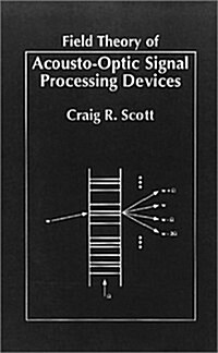 Field Theory of Acousto-Optic Signal Processing Devices (Hardcover)