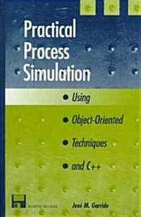 Practical Process Simulation Using Object-Oriented Techniques & C++ [With *] (Hardcover)