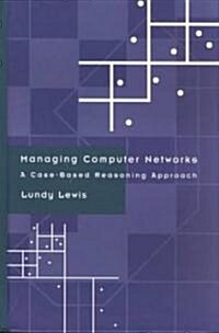 Managing Computer Networks : A Case-based Reasoning Approach (Hardcover)