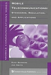 Mobile Telecommunications: Standards, Regulation and Applications (Hardcover)