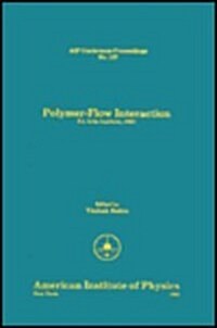 Polymer Flow Interaction: La Jolla Institute 1985 (Hardcover)