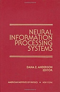 Neural Information Processing Systems: Proceedings of a Conference Held in Denver, Colorado, November 1987 (Hardcover, 1988)