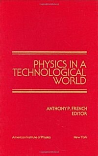 Physics in a Technological World: From a Joint Meeting of Iupap and AIP Corporate Associates, Washington DC, October 1987 (Hardcover, 1988)