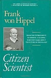 Citizen Scientist: Collected Essays of Frank Von Hippel (Hardcover, 1991)