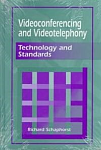 Videoconferencing and Videotelephony : Technology and Standards (Hardcover)