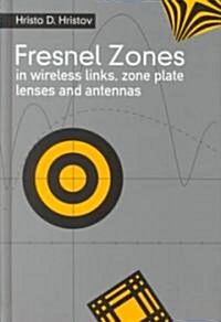 Fresnal Zones in Wireless Links, Zone Plate Lenses and Antennas (Hardcover)
