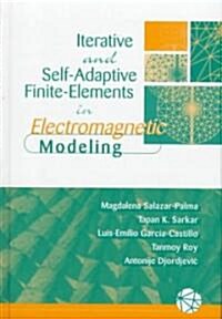 Iterative and Self-Adaptive Finite-Elements in Elecromagnetic Modeling (Hardcover)