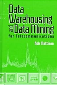 Data Warehousing and Data Mining for Telecommunications (Hardcover)