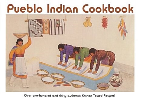 Pueblo Indian Cookbook: Recipes from the Pueblos of the American Southwest: Recipes from the Pueblos of the American Southwest (Paperback, Rev)