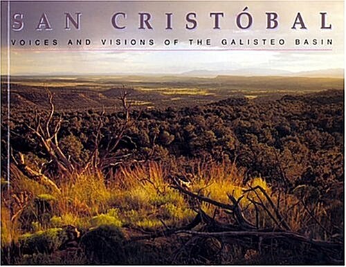 San Crist?al: Voices and Visions of the Galisteo Basin: Voices and Visions of the Galisteo Basin (Paperback)